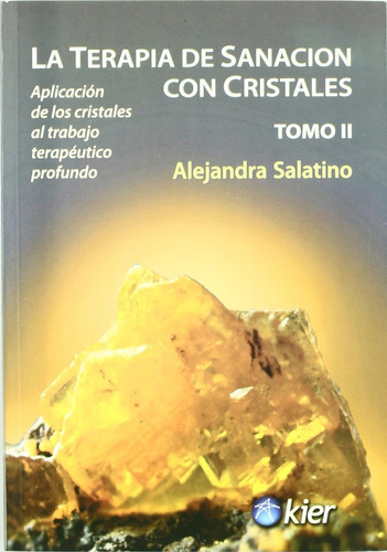 Terapia De Sanacion Con Cristales, La -tomo Ii, De Salatino, Alejandra. Editorial Kier En Español