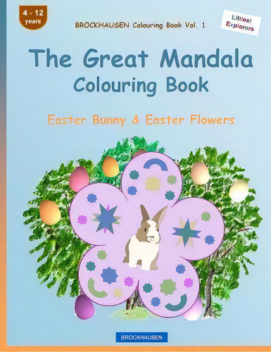 Brockhausen Colouring Book Vol. 1 - The Great Mandala Colouring Book : Easter Bunny & Easter Flowers, De Dortje Golldack. Editorial Createspace Independent Publishing Platform, Tapa Blanda En Inglés