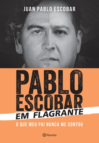 Pablo Escobar Em Flagrante - O Que Meu Pai Nunca Me Contou - Juan Pablo Escobar (Usado)