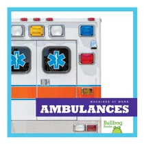 Comprar Libro: Ambulancias (libros De Bullfrog: Máquinas Trabajando)
