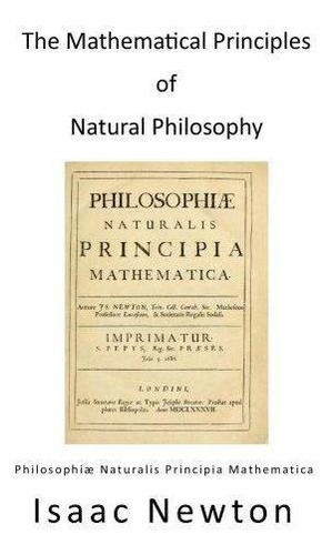 Mathematical Principles Of Natural Philosophy : Philosophiae Naturalis Principia Mathematica, De Isaac Newton. Editorial Createspace Independent Publishing Platform, Tapa Blanda En Inglés