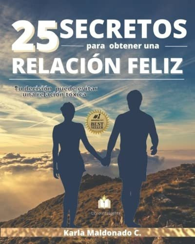 25 Secretos Para Obtener Una Relacion Feliz Tu..., De Maldonado C, Karla. Editorial Independently Published En Español