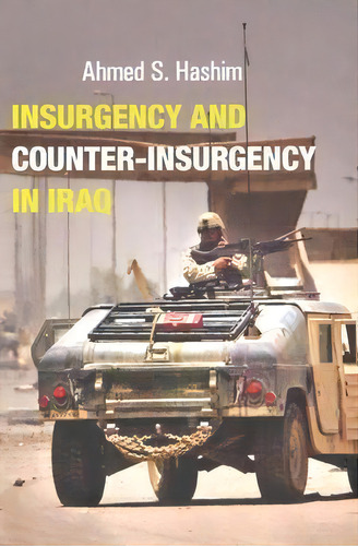 Insurgency And Counter-insurgency In Iraq, De Ahmed S. Hashim. Editorial Cornell University Press, Tapa Dura En Inglés