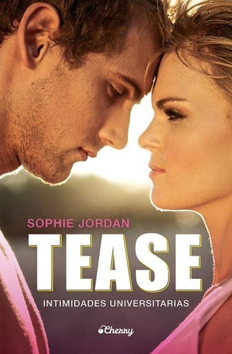 Tease, Intimidades Universitarias - Sophie Jordan