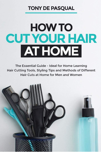 Libro: How To Cut Your Hair At Home: The Essential Guide - I