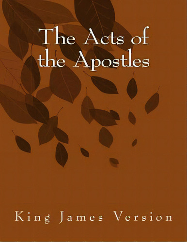 The Acts Of The Apostles: King James Version, De Saint. Editorial Createspace, Tapa Blanda En Inglés