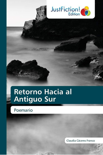 Libro: Retorno Hacia Al Antiguo Sur: Poemario (spanish Editi