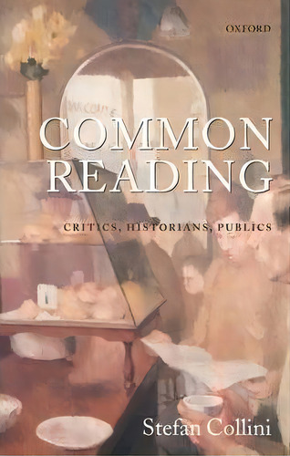 Common Reading, De Stefan Collini. Editorial Oxford University Press, Tapa Blanda En Inglés