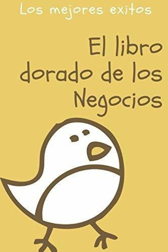 El Libro Dorado De Los Negocios Los Mejores Exitos, De Valdez, Ezequ. Editorial Independently Published En Español