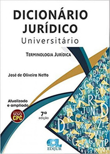 Dicionario Juridico Universitario: Terminologia Juridica, De Oliveira Netto, Jose De. Editora Edijur, Capa Mole Em Português