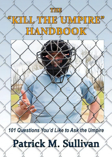The Kill The Umpire Handbook, De Sullivan, Patrick. Editorial Ultrapro, Tapa Blanda En Inglés