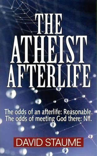 The Atheist Afterlife, De David Staume. Editorial Agio Publishing House, Tapa Blanda En Inglés