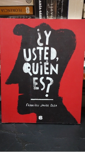 Y Usted Quién Es ? Francisco Javier Olea Ediciones B