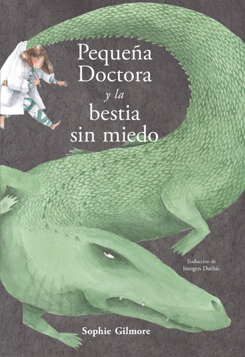 Pequeãâa Doctora Y La Bestia Sin Miedo, De Gilmore, Sophie. Editorial Galimatazo, Tapa Dura En Español