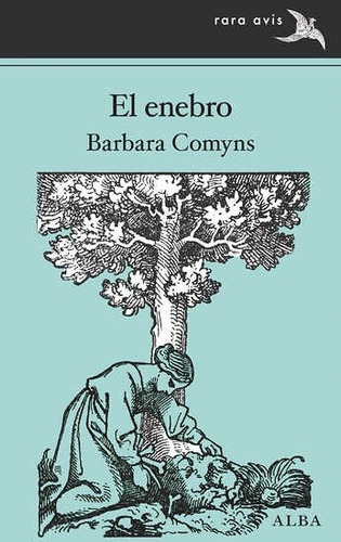 El Enebro, De Barbara Comyns. Editorial Alba (g), Tapa Blanda En Español