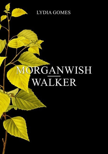 Morganwish-walker, De Lydia Gomes. Série Não Aplicável, Vol. 1. Editora Clube De Autores, Capa Mole, Edição 3 Em Português, 2020