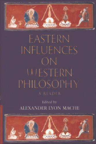 Eastern Influences On Western Philosophy: A Reader, De Macfie, A. L.. Editorial Edinburgh Univ Pr, Tapa Blanda En Inglés