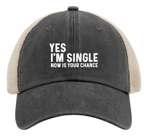 Yes I'm Singles Now Is Your Chance Hat Trucker Hat Men Vinta