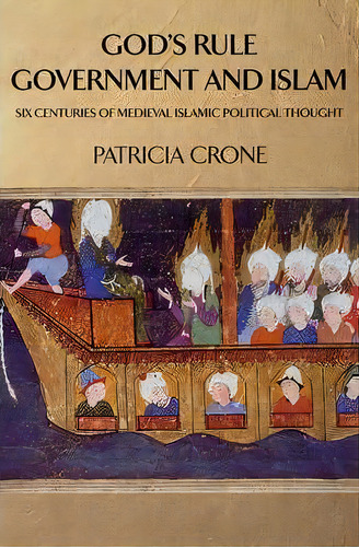 God's Rule - Government And Islam, De Patricia Crone. Editorial Columbia University Press, Tapa Blanda En Inglés