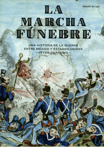 Marcha Fúnebre. Una Historia De La Guerra Entre México Y Est