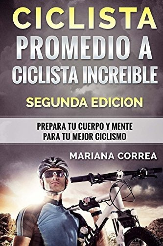 Ciclista Promedio A Ciclista Increible Segunda Edicion: Prep