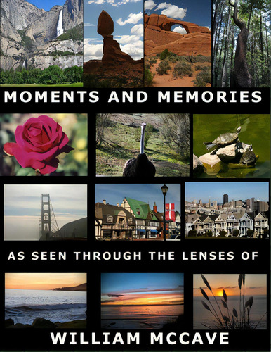 Moments And Memories As Seen Through The Lenses Of, De Mccave, William. Editorial Lulu Pr, Tapa Blanda En Inglés