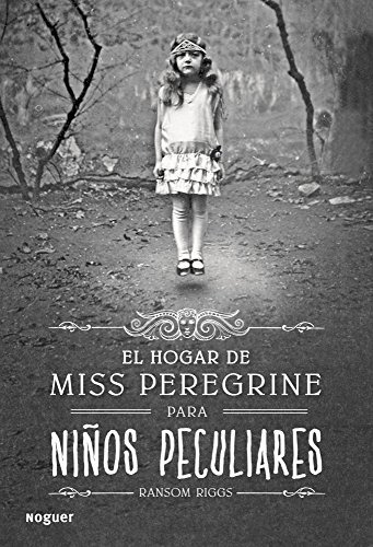El Hogar De Miss Peregrine Para Ninos Peculiares (spanish Ed