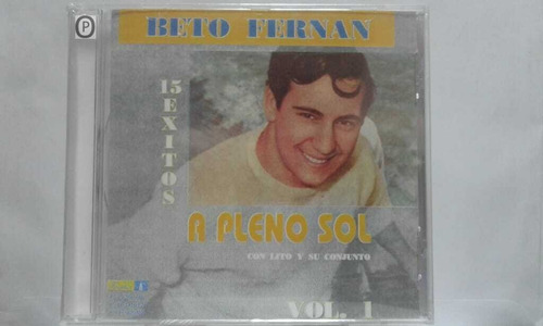 Cd Beto Fernán 15 Éxitos A Pleno Sol Vol 1 - Nuevo Y Sellado