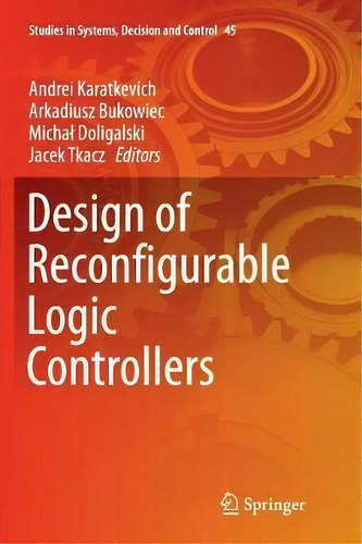 Design Of Reconfigurable Logic Controllers, De Andrei Karatkevich. Editorial Springer International Publishing Ag, Tapa Blanda En Inglés