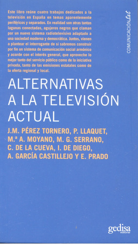 Alternativas a la televisión actual, de Pérez Tornero, José Manuel. Serie Comuicación TXT Editorial Gedisa en español, 2007