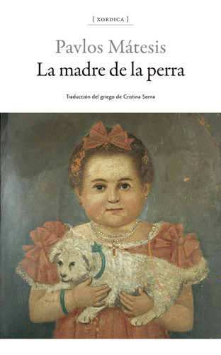 La Madre Del Perro, De Matesis, Pavlos. Editorial Xordica Editorial, S.l, Tapa Blanda En Español