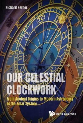 Libro Our Celestial Clockwork: From Ancient Origins To Mo...