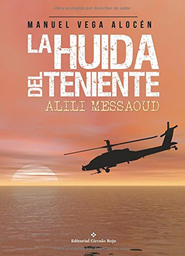 La Huida Del Teniente Alili Messaoud -novela-