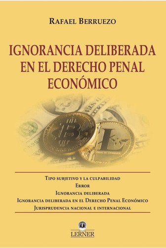 Ignorancia Deliberada En El Derecho Penal Económico - Berrue