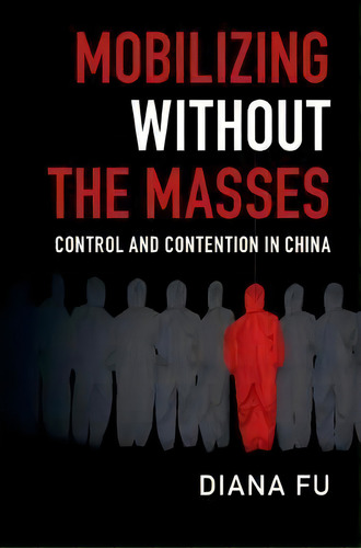 Mobilizing Without The Masses : Control And Contention In China, De Diana Fu. Editorial Cambridge University Press, Tapa Blanda En Inglés