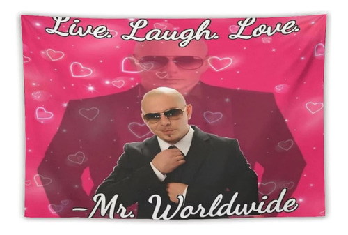 Mr Worldwide Says To Live Laugh Love Tapiz Divertido Meme