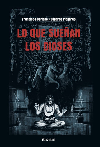Lo Que Sueã±an Los Dioses, De Pichardo, Eduardo. Editorial Itineraria Editorial, Tapa Blanda En Español, 2025