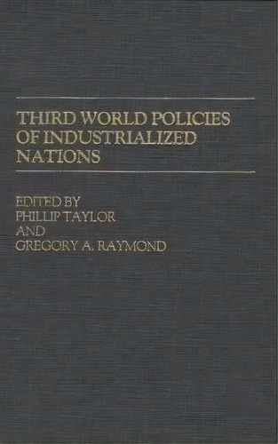 Third World Policies Of Industrialized Nations, De Phillip Taylor. Editorial Abc Clio, Tapa Dura En Inglés