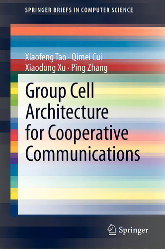 Group Cell Architecture For Cooperative Communications, De Xiaofeng Tao. Editorial Springer Verlag New York Inc, Tapa Blanda En Inglés