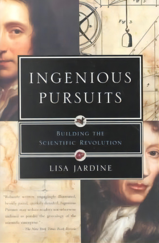 Ingenious Pursuits : Building The Scientific Revolution, De Lisa Jardine. Editorial Bantam Doubleday Dell Publishing Group Inc, Tapa Blanda En Inglés