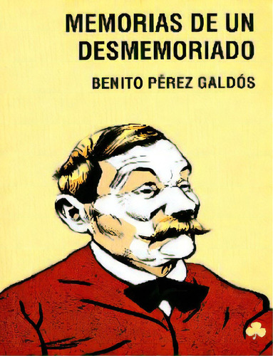 Memorias De Un Desmemoriado: Memorias De Un Desmemoriado, De Benito Pérez Galdós. Serie 8492890415, Vol. 1. Editorial Promolibro, Tapa Blanda, Edición 2011 En Español, 2011