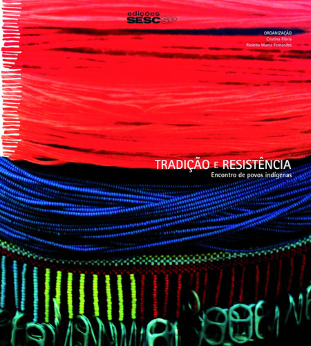 Tradição e resistência: Encontro de povos indígenas, de () Flória, Cristina/ () Fernandes, Ricardo Muniz. Editora Edições Sesc São Paulo, capa mole em inglés/português, 2008