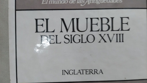 El Mueble Del Siglo Xviii Inglaterra El Mundo De Las Antigue