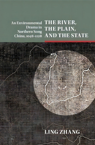 Studies In Environment And History: The River, The Plain, And The State: An Environmental Drama I..., De Ling Zhang. Editorial Cambridge University Press, Tapa Blanda En Inglés