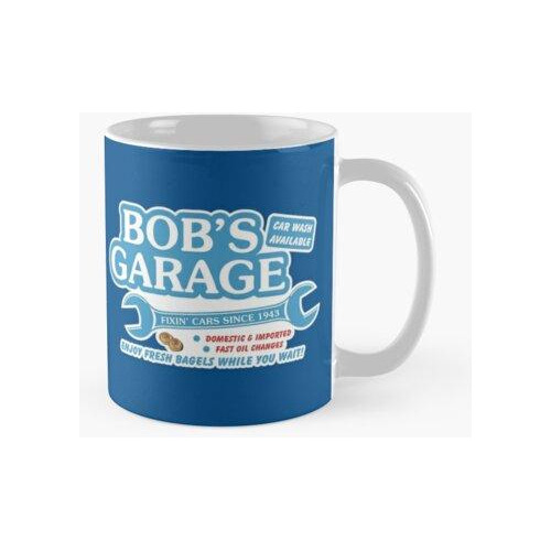 Taza  Llévelo Al Garaje De Bob Y El Buen Bob Lo Hará Correr 