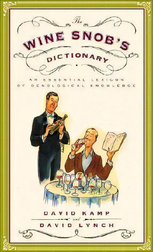 The Wine Snob's Dictionary, De David Kamp. Editorial Random House Usa Inc, Tapa Blanda En Inglés