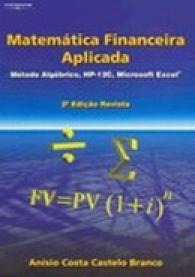 Matemática Financeira Aplicada - Método ALGébrico, Hp-12c...