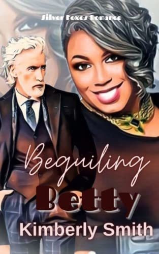 Beguiling Betty Mature Romance Over 50 A Silver..., De Smith, Kimberly. Editorial Independently Published En Inglés