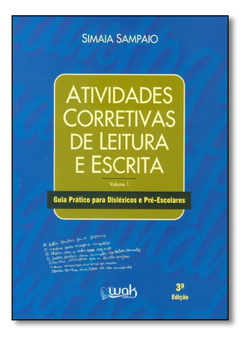 Atividades Corretivas de Leitura e Escrita, de Samaia Sampaio. Editora WAK, capa mole em português