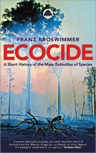 Ecocide : A Short History Of The Mass Extinction Of Species, De Franz Broswimmer. Editorial Pluto Press, Tapa Blanda En Inglés